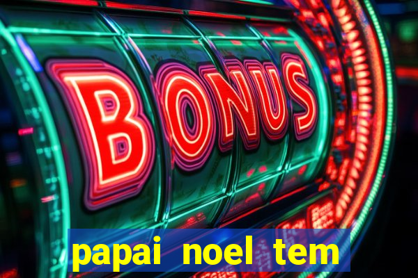 papai noel tem quantos anos